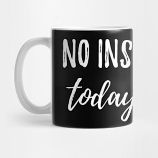 No Inspiration today sorry Sarcasm funny Saying Mug